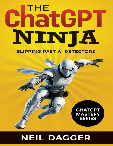 The ChatGPT Ninja: How to Slip Past AI Detectors & Write Like a Human